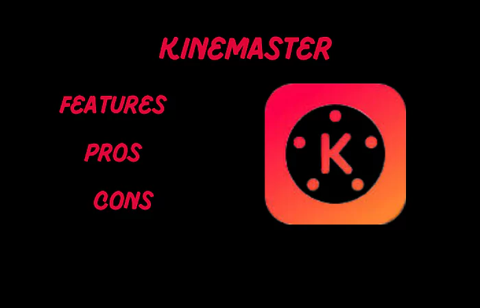 kinemaster vs capcut features proscons